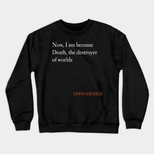 Now, I am become Death, the destroyer of worlds Crewneck Sweatshirt